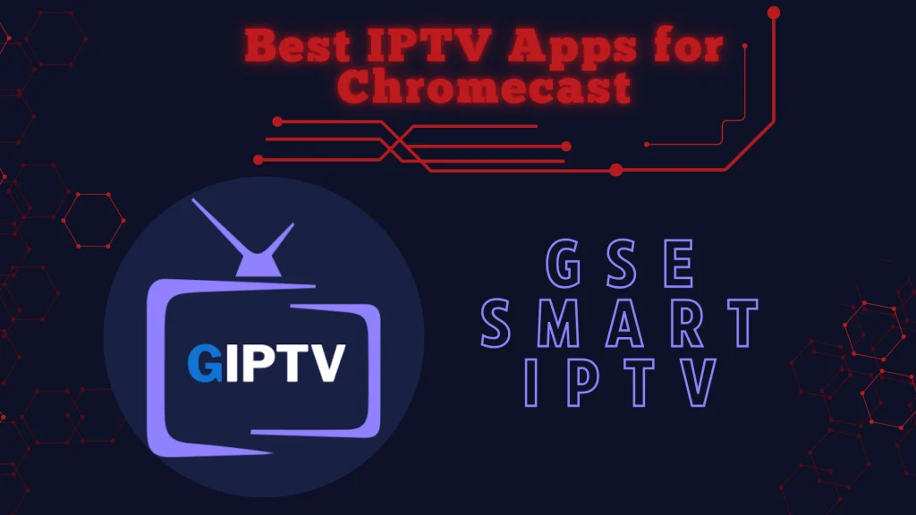 GSE Smart IPTV is a powerful iptv reader on Chromecast that allows its users to watch iptv content in high quality