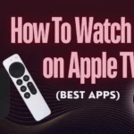 How To Watch IPTV on Apple TV (Best apps) 