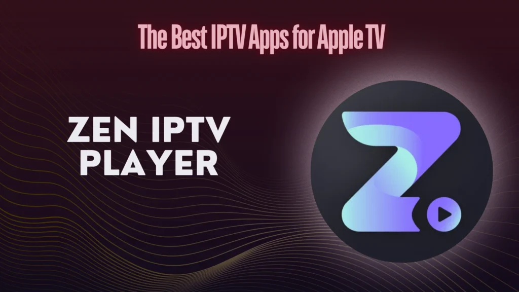 Zen IPTV Player is a very popular choice among iptv applications for apple tv because of it's unique features