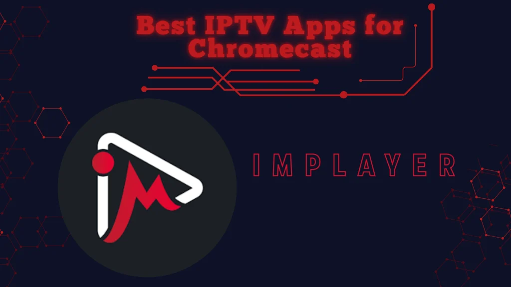iMplayer is a customizable iptv player that works very well on Chromecast