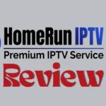 HomeRun IPTV Review