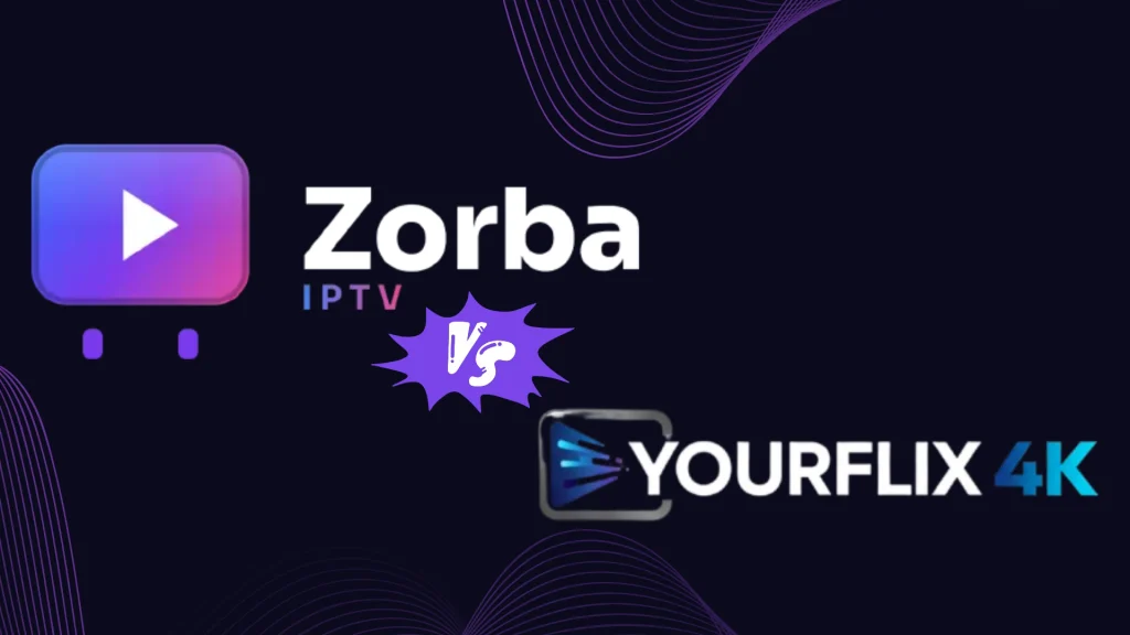 Zorba IPTV vs YourFlix4K